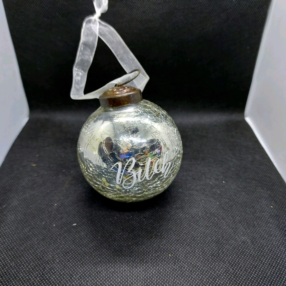 B**ch Bauble Ornament
